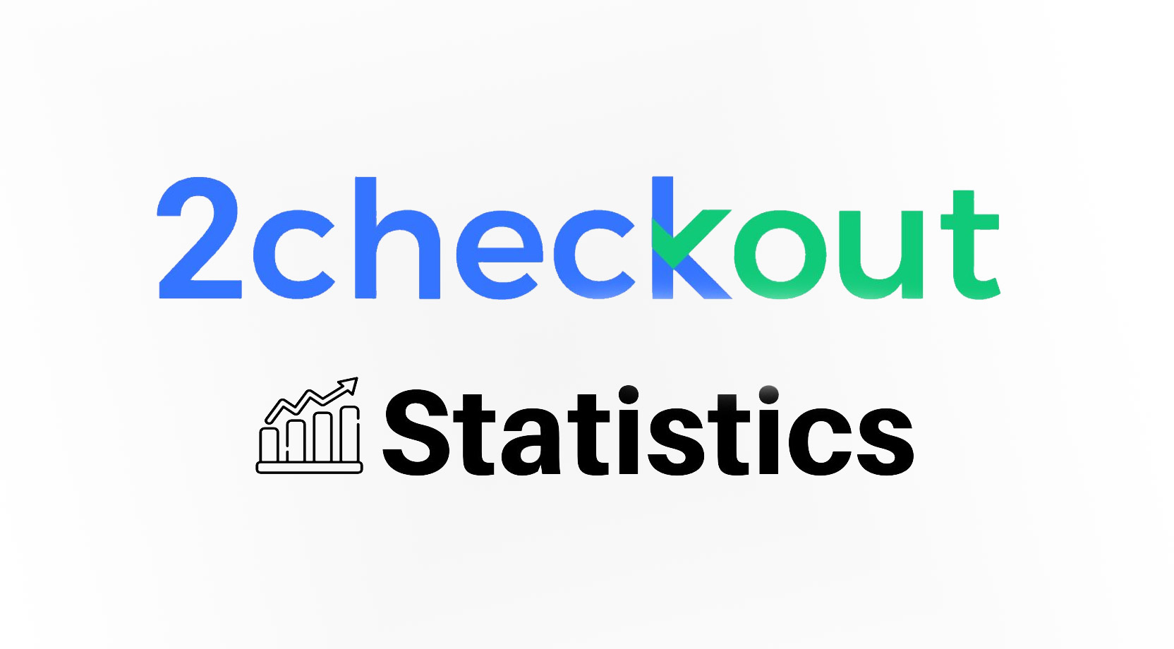 2Checkout Statistics 2024: Unveiling Key Trends in Global Digital Payments