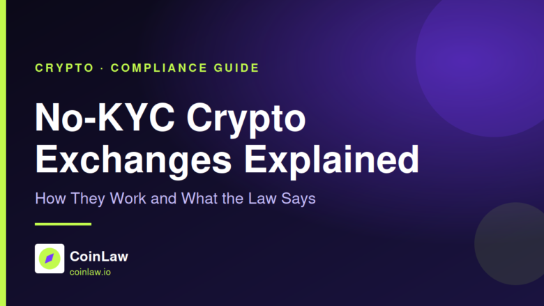 No-KYC Crypto Exchanges Explained: How They Work and What the Law Says